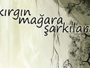 'Kırgın Mağara Şarkıları' yayımlandı
