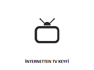 İNTERNETTEN TV KEYFİ