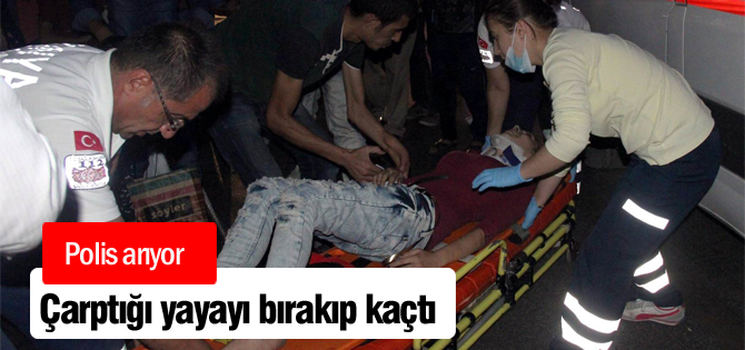 Çarptığı yayayı bırakıp kaçtı