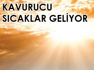 Dikkat! Bu hafta kavrulacağız