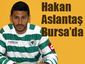 Hakan artık Bursasporlu