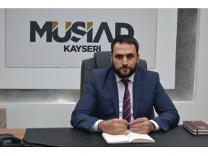 Müsiad Kayseri Başkanı Nedim Olgunharputlu:
