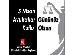 Bilecik Belediye Başkanı Selim Yağcı’nın 5 Nisan Avukatlar Günü Mesajı