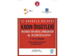 İç Anadolu’daki Kadın Sivil Toplum Kuruluşları Kayseri’de Buluşuyor