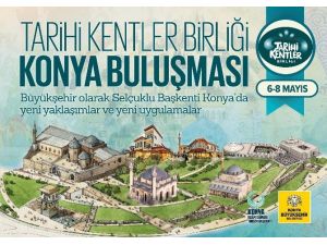Tarihi Kentler Konya’da Buluşuyor