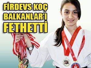 Firdevs Koç Balkanları titretti