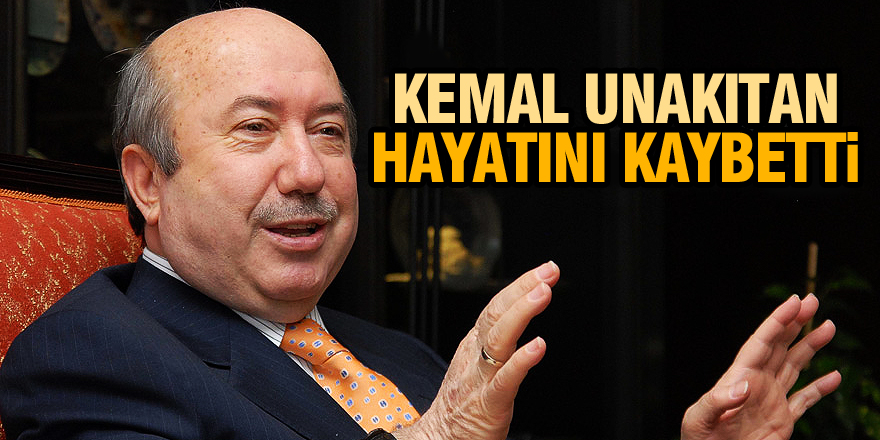 Kemal Unakıtan hayatını kaybetti