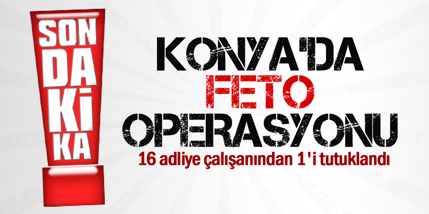 Konya'da 1 kişi FETÖ'den tutuklandı