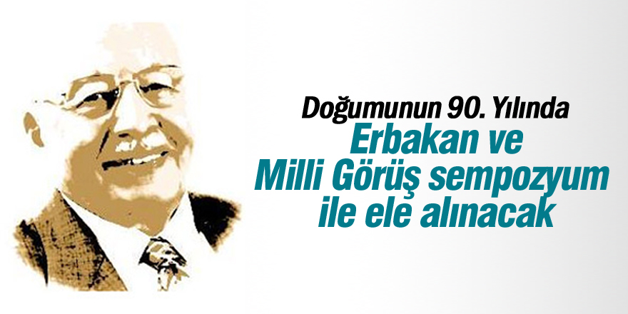 ‘Erbakan’ sempozyumu Cuma günü başlıyor