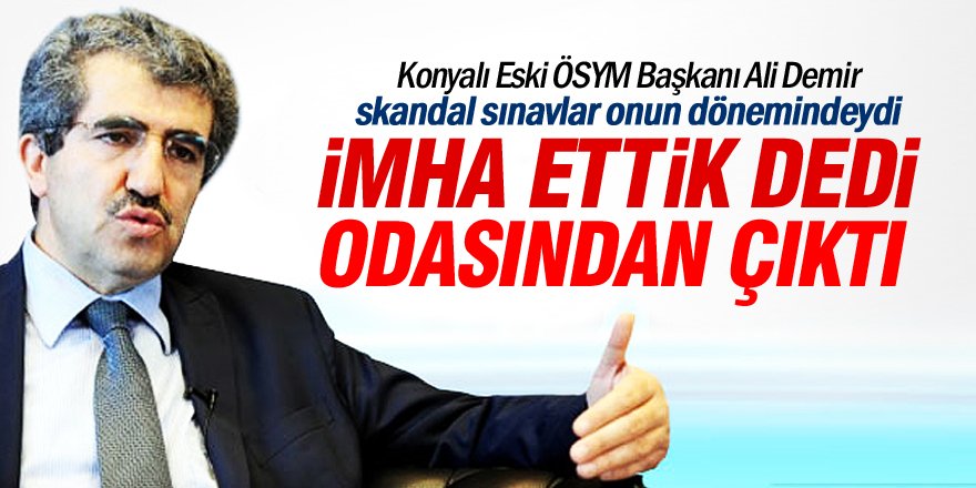 'İmha ettik' dedi eski ÖSYM Başkanı Demir'in odasından çıktı