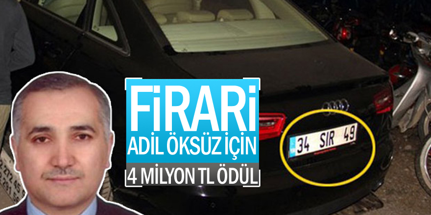 Firari Adil Öksüz için 4 milyon TL ödül