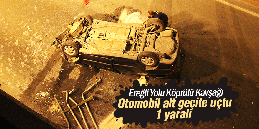 Otomobil Alt Geçite Uçtu: 1 yaralı