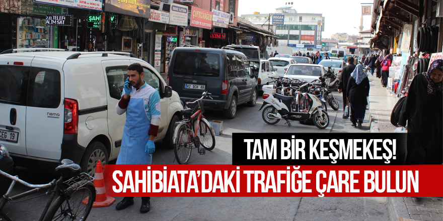 Sahibiata Caddesi'ndeki trafik sorununa çare bulun!