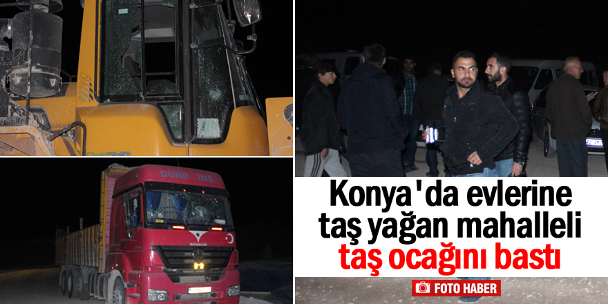 Konya'da evlerine taş yağan mahalleli taş ocağını bastı