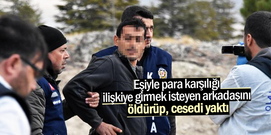 Öldürdükleri kişinin cesedini yakmışlar