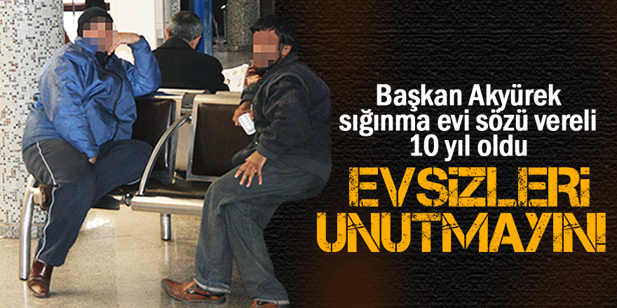 Evsizleri unutmayın!