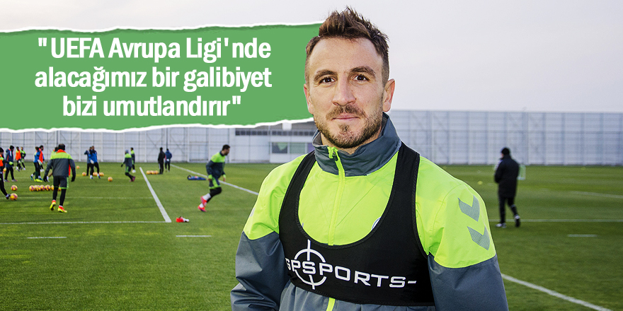 "UEFA Avrupa Ligi'nde alacağımız bir galibiyet bizi umutlandırır"