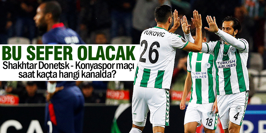 Shakhtar Donetsk - Konyaspor maçı saat kaçta hangi kanalda?