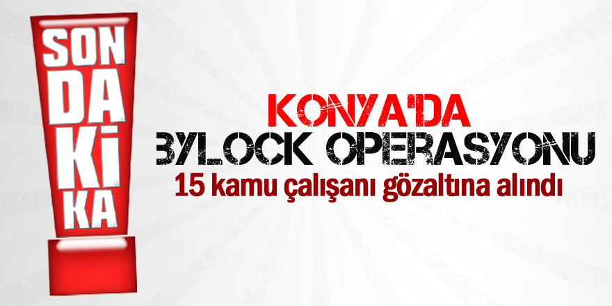 Konya'da ByLock operasyonu