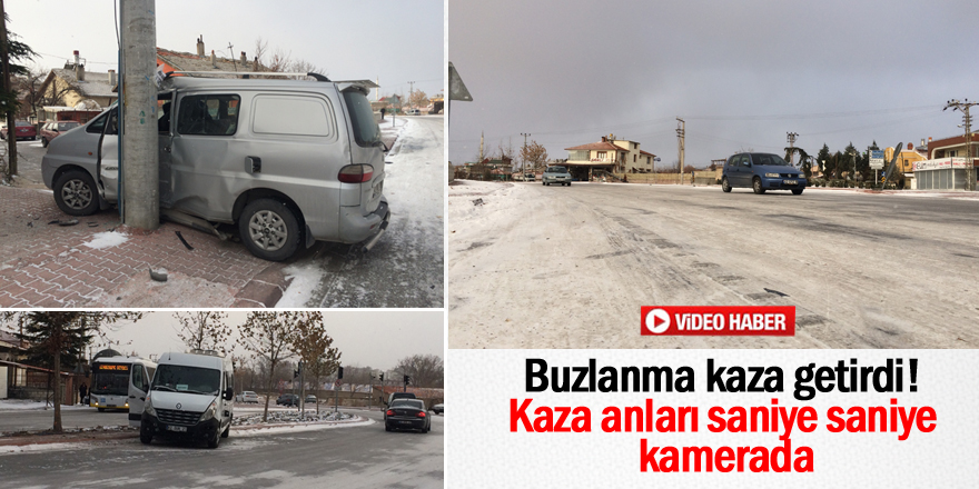 Buzlanma kaynaklı kazalar saniye saniye görüntülendi