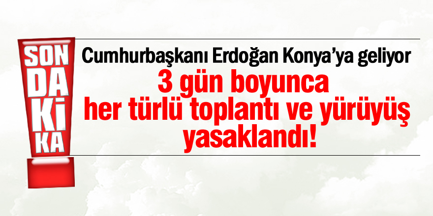 3 gün boyunca her türlü toplantı ve yürüyüş yasaklandı