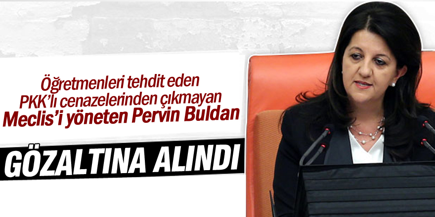 Pervin Buldan gözaltına alındı