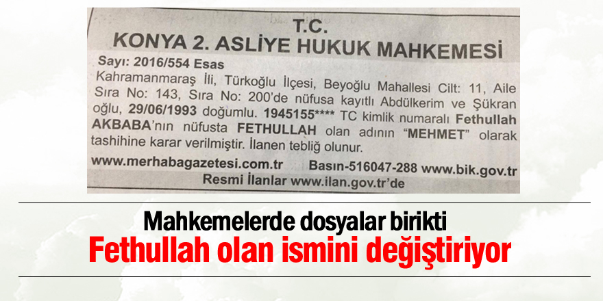 Fetullah ismi olanlar mahkemeye koşuyor