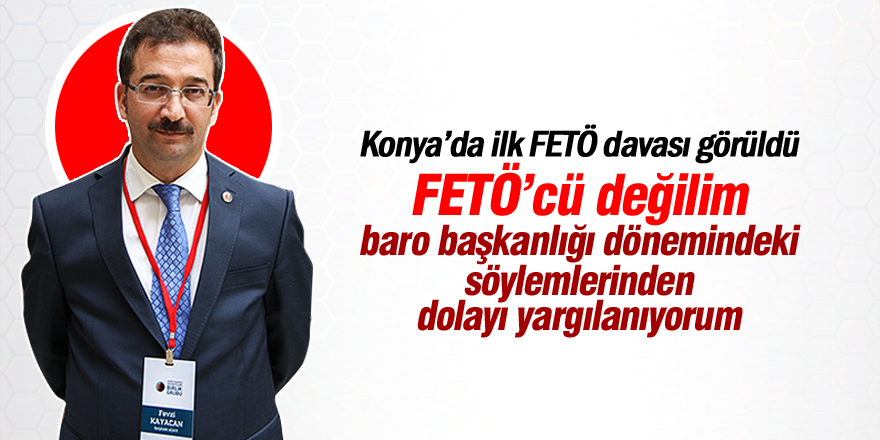 Fevzi Kayacan: FETÖ'cü değilim