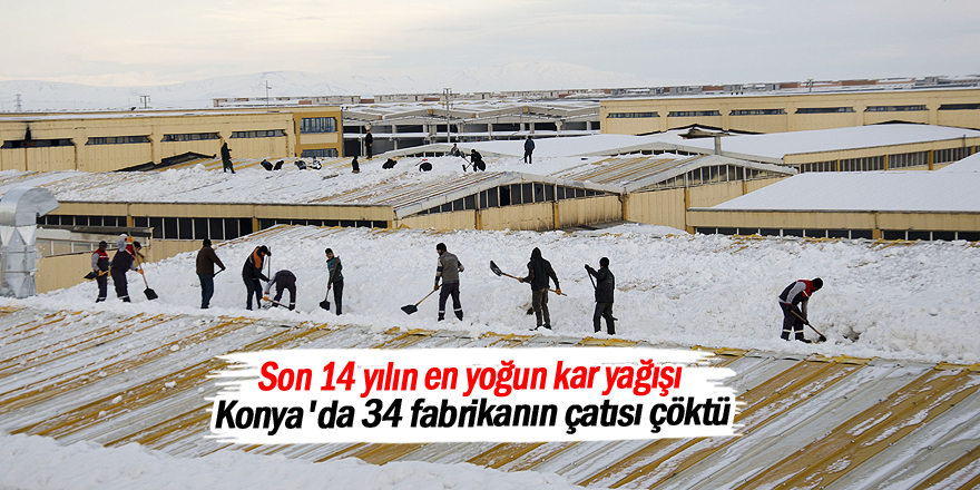 Konya'da kar nedeniyle 34 fabrikanın çatısı çöktü