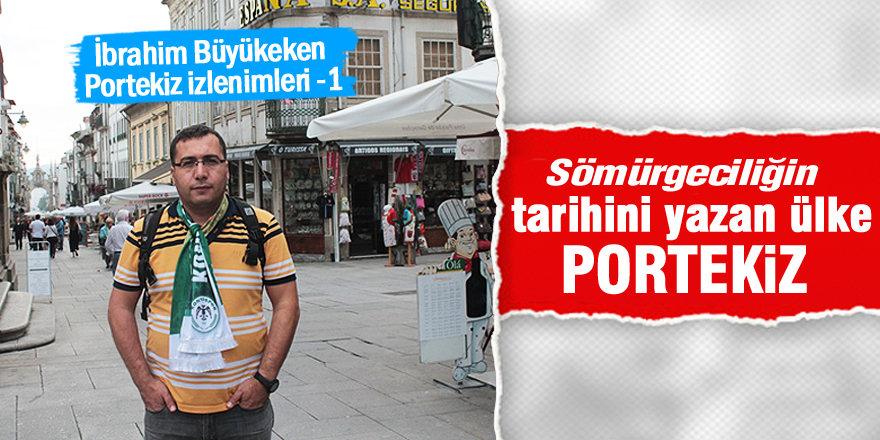 Sömürgeciliğin tarihini yazan ülke: Portekiz