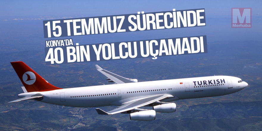 15 Temmuz Kalkışması uçuşları etkiledi