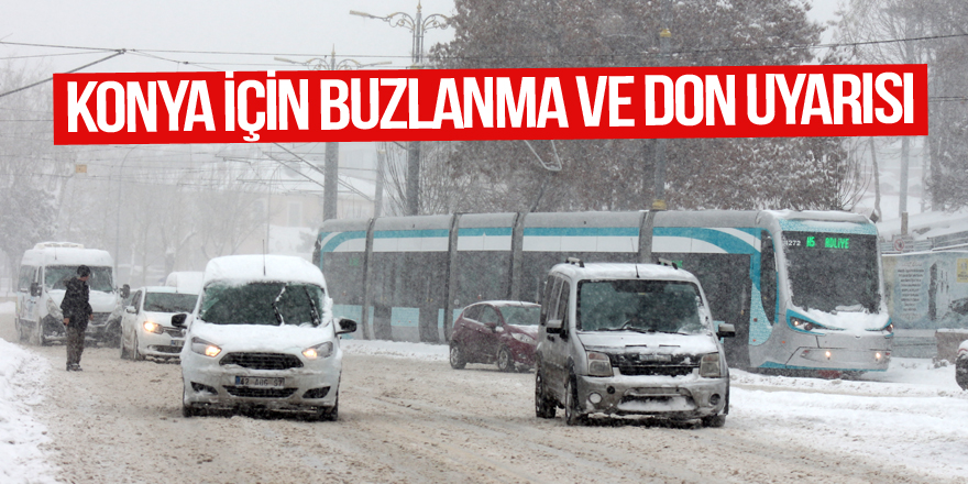 Konya ve çevresinde buzlanma ve don uyarısı