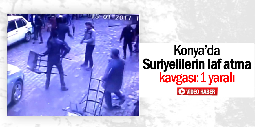 Konya'da Suriyelilerin laf atma kavgası: 1 yaralı