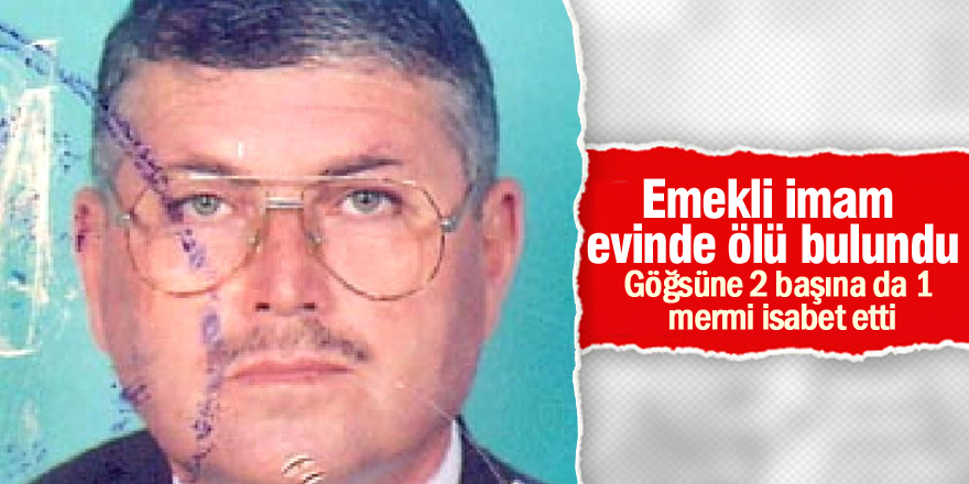Emekli imam evinde ölü bulundu