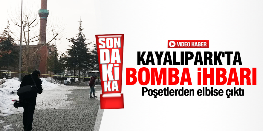 KAYALIPARK'TA BOMBA İHBARI