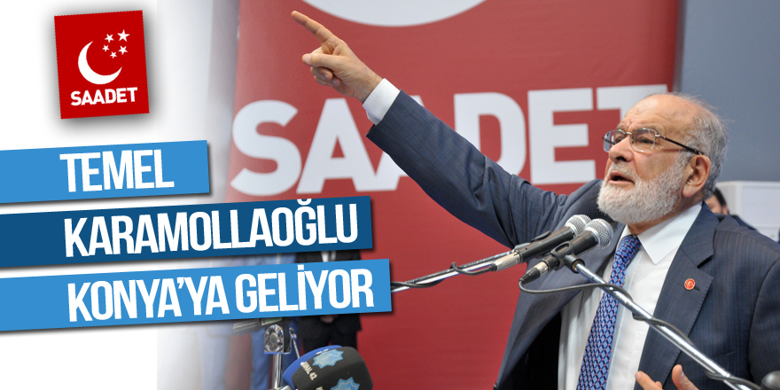 Temel Karamollaoğlu Konya’ya geliyor