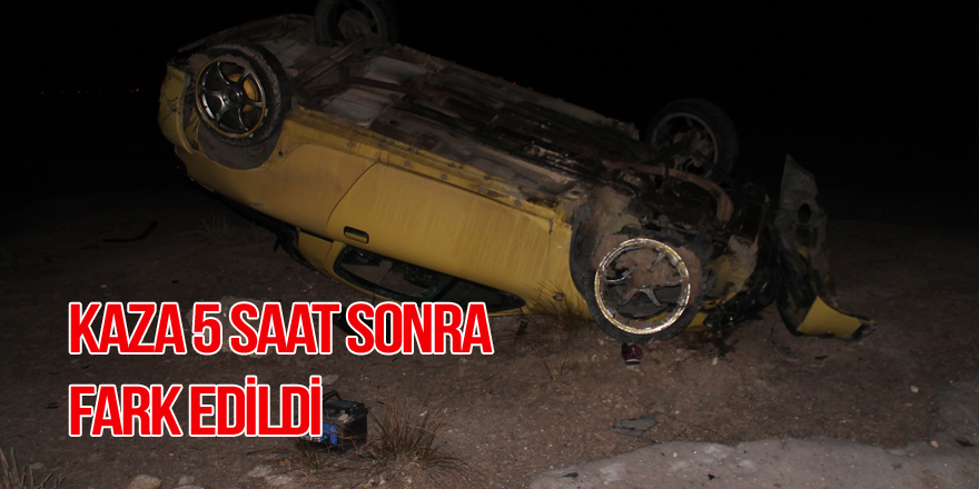 Kaza 5 saat sonra fark edildi