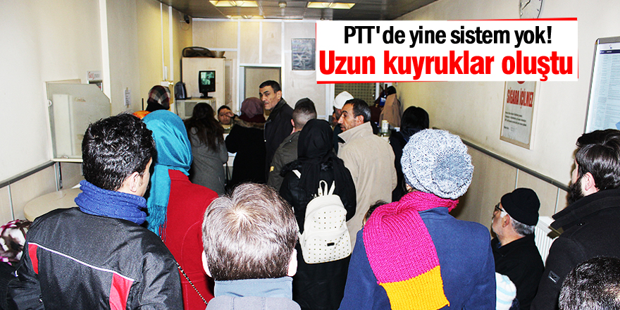 PTT'de yine sistem yok!