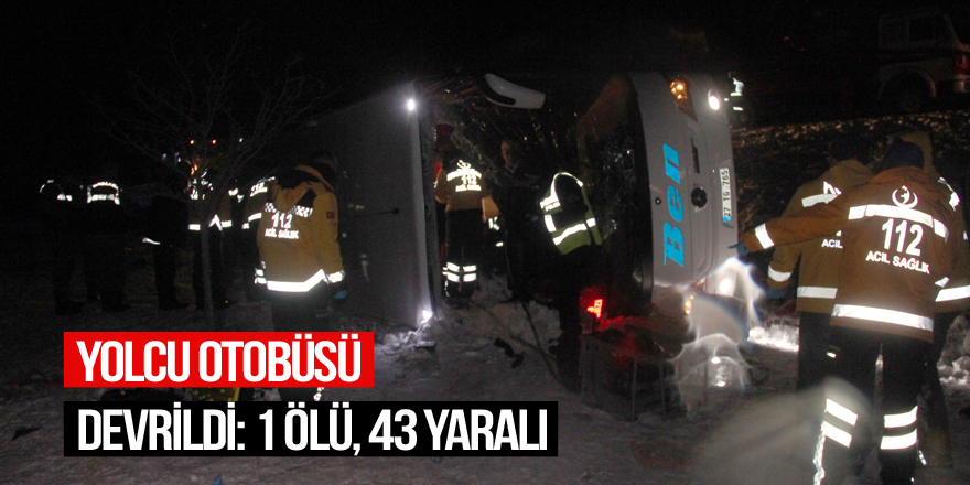 Yolcu otobüsü devrildi: 1 ölü, 43 yaralı