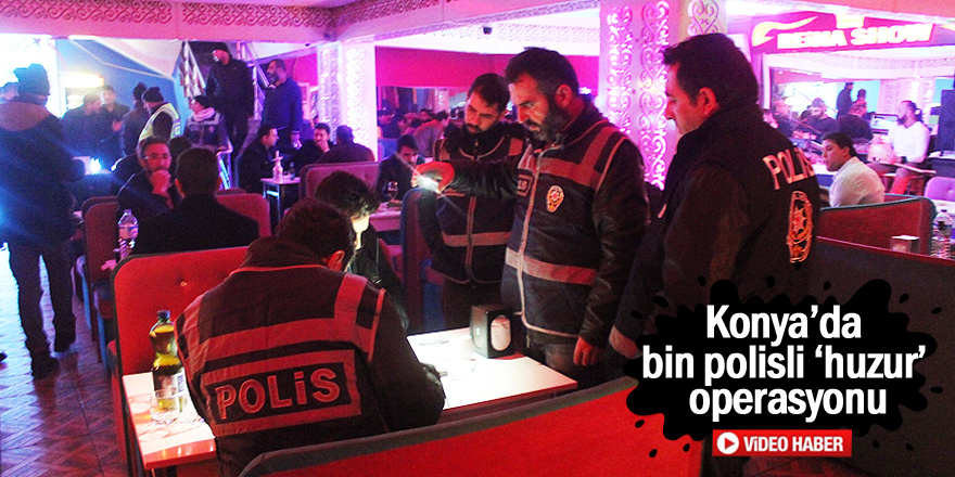 Konya’da bin polisli ‘huzur’ uygulaması