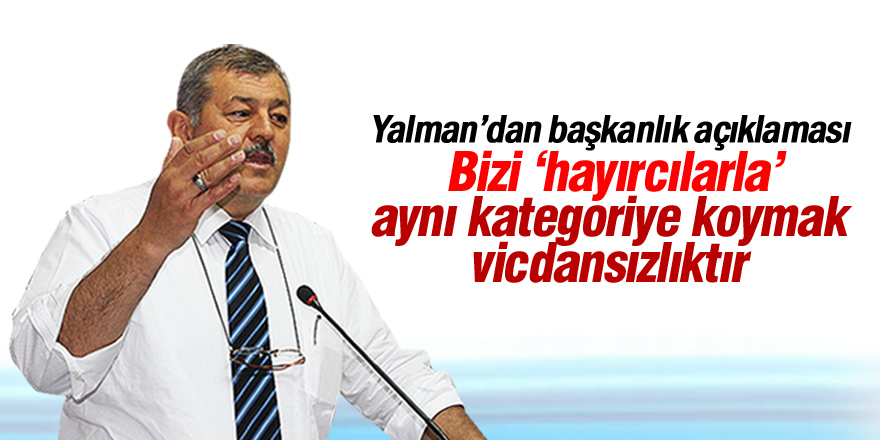 ‘Hayır’cılardan farklıyız