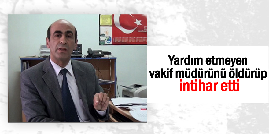 Müdürü öldüren şahis ölü bulundu