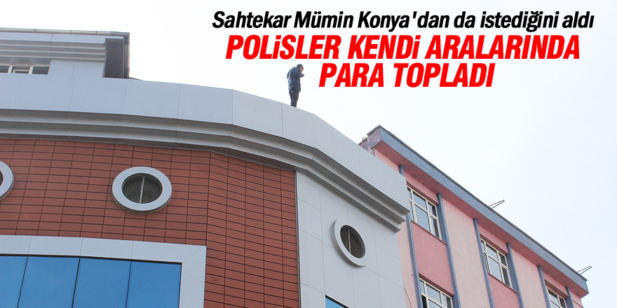 Sahtekar Konya'dan da istediğini aldı