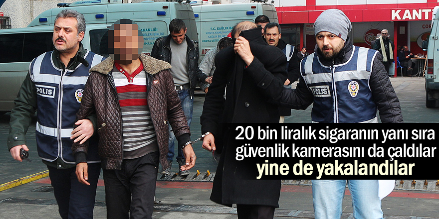 Güvenlik kamerasını da çaldılar, yine de yakalandılar
