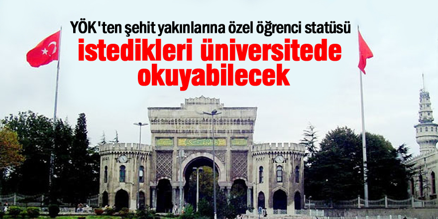 YÖK'ten şehit yakınlarına özel öğrenci statüsü