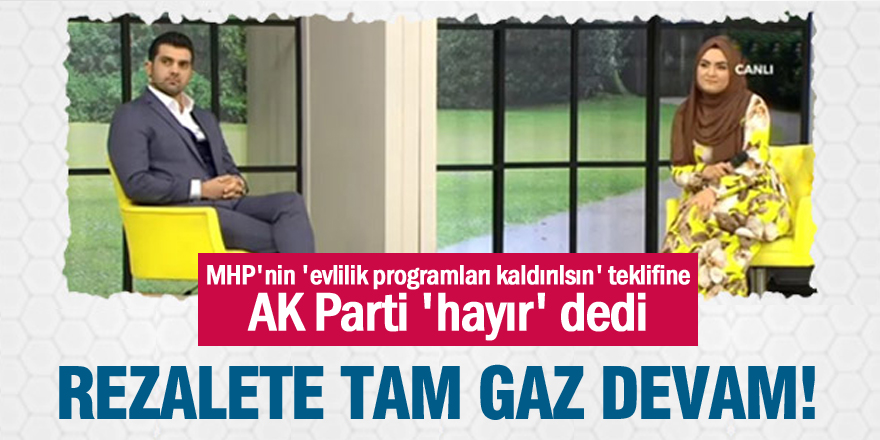 MHP'nin 'evlilik programları kaldırılsın' teklifine AK Parti 'hayır' dedi