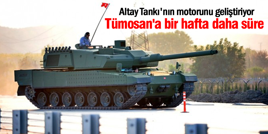 Altay tankı için Tümosan'a bir hafta daha ek süre