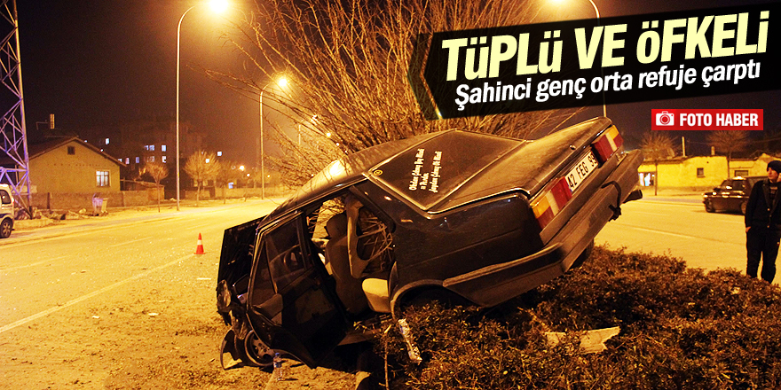 Şahinci genç orta refuje çarptı