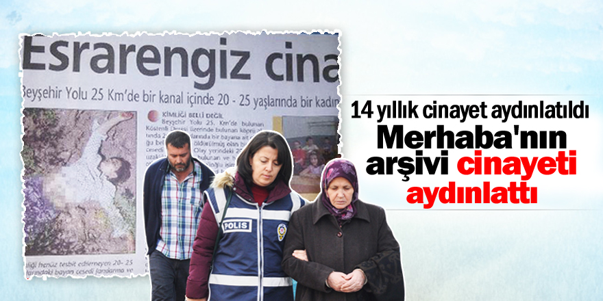 Konya'da 14 yıllık faili meçhul cinayet aydınlatıldı