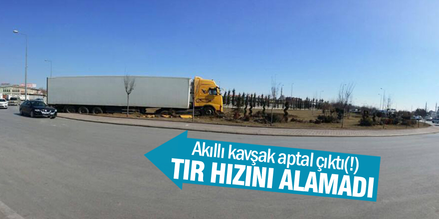 TIR akıllı kavşağa çıktı